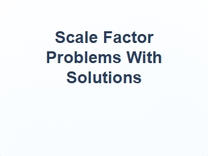 Scale Factor Problems with Solutions